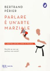 PARLARE E' UN'ARTE MARZIALE