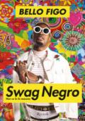 Swag negro. Non ce la fa nessuno