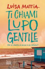 TI CHIAMI LUPO GENTILE - CHI SI RIBELLA AL PIZZO E' UN INFAME?