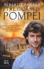 I tre giorni di Pompei: 23-25 ottobre 79 d. C. Ora per ora, la più grande tragedia dell'antichità