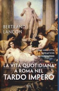 La vita quotidiana a Roma nel tardo impero