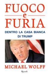 Fuoco e furia. Dentro la Casa Bianca di Trump