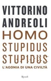 Homo stupidus stupidus. L'agonia di una civiltà