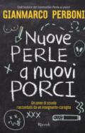 Nuove perle a nuovi porci. Un anno di scuola raccontato da un insegnante-carogna