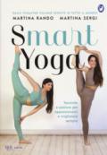 Smart yoga. Tecniche e posture per appassionarsi e migliorare sempre