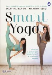 Smart yoga. Tecniche e posture per appassionarsi e migliorare sempre