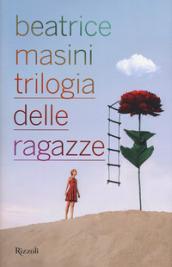 Trilogia delle ragazze: L'estate gigante-Giù la zip-I bottoni