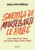 SMETTILA DI MARTELLARTI LE PALLE