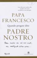 Quando pregate dite Padre nostro