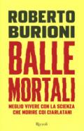 Balle mortali. Meglio vivere con la scienza che morire coi ciarlatani