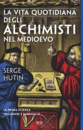 La vita quotidiana degli alchimisti nel Medioevo