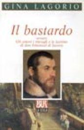 Il bastardo ovvero gli amori, i travagli e le lacrime di don Emanuel di Savoia