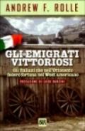 Gli emigrati vittoriosi. Gli italiani che nell'Ottocento fecero fortuna nel West americano