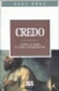 Credo. La fede, la chiesa e l'uomo contemporaneo