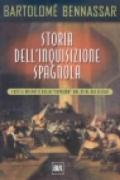 Storia dell'inquisizione spagnola. Fatti e misfatti della «Suprema» dal XV al XIX secolo