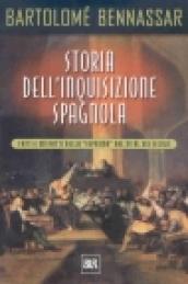 Storia dell'inquisizione spagnola. Fatti e misfatti della «Suprema» dal XV al XIX secolo