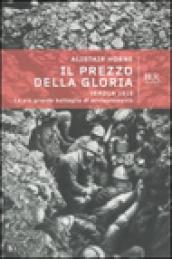 Il prezzo della gloria. Verdun 1916. La più grande battaglia di annientamento