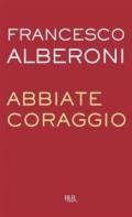 Abbiate coraggio