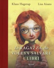 La ragazza che voleva salvare i libri. Ediz. a colori