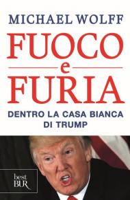 Fuoco e furia. Dentro la Casa Bianca di Trump