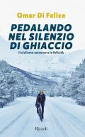 Pedalando nel silenzio di ghiaccio. Il ciclismo estremo e la felicità