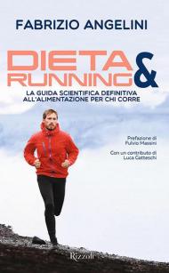 Dieta & running. La guida scientifica definitiva all'alimentazione per chi corre