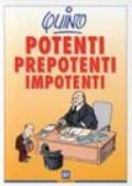 Potenti, prepotenti, impotenti