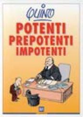 Potenti, prepotenti, impotenti