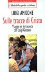 Sulle tracce di Cristo. Viaggio in Terrasanta con Luigi Giussani