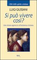 Si può vivere così? Uno strano approccio all'esistenza cristiana