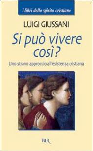 Si può vivere così? Uno strano approccio all'esistenza cristiana