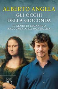 Gli occhi della Gioconda. Il genio di Leonardo raccontato da Monna Lisa