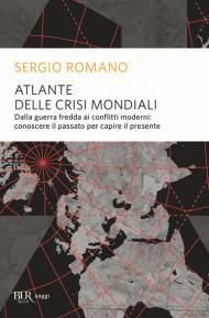 Atlante delle crisi mondiali. Dalla guerra fredda ai conflitti moderni: conoscere il passato per capire il presente