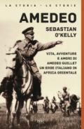 Amedeo. Vita, avventure e amori di Amedeo Guillet. Un eroe italiano in Africa orientale