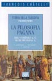 Storia della filosofia. 1.La filosofia pagana (dal VI secolo a.C. al III secolo d.C.)