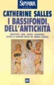 I bassifondi dell'antichità. Prostitute, ladri, schiavi, gladiatori: dietro lo scenario eroico del mondo classico