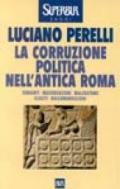 Corruzione politica nell'antica Roma. Con testi latini e greci