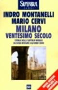Milano ventesimo secolo. Storia della capitale morale da Bava Beccaris all'anno 2000