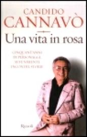 Una vita in rosa. Cinquant'anni di personaggi, avvenimenti, incontri, storie