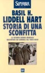 Storia di una sconfitta. Parlano i generali del III Reich