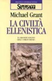 Civiltà ellenistica. Il grande sogno dell'«Oikoumene» (La)