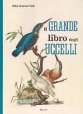 Il grande libro degli uccelli. Ediz. a colori