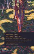 Drammi celtici. Testo inglese a fronte. Ediz. bilingue