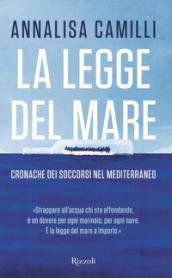 La legge del mare. Cronache dei soccorsi nel Mediterraneo