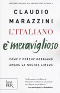 L' italiano è meraviglioso. Come e perché dobbiamo salvare la nostra lingua