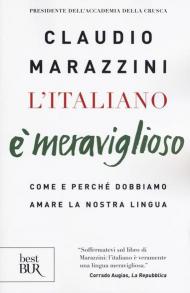 L' italiano è meraviglioso. Come e perché dobbiamo salvare la nostra lingua