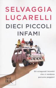 Dieci piccoli infami. Gli sciagurati incontri che ci rendono persone peggiori