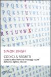 Codici & segreti. La storia affascinante dei messaggi cifrati dall'antico Egitto a Internet