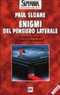 Enigmi del pensiero laterale. Trappole logiche e quesiti paradossali