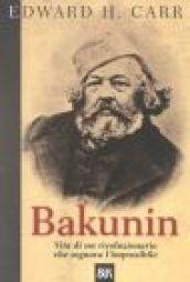 Bakunin. Vita di un rivoluzionario che sognava l'impossibile